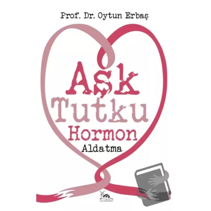 Aşk Tutku Hormon Aldatma