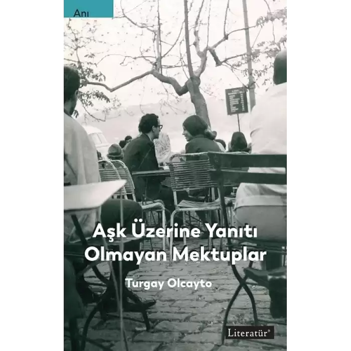 Aşk Üzerine Yanıtı Olmayan Mektuplar