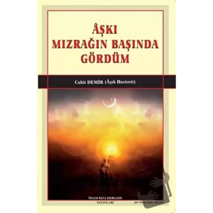 Aşkı Mızrağın Başında Gördüm