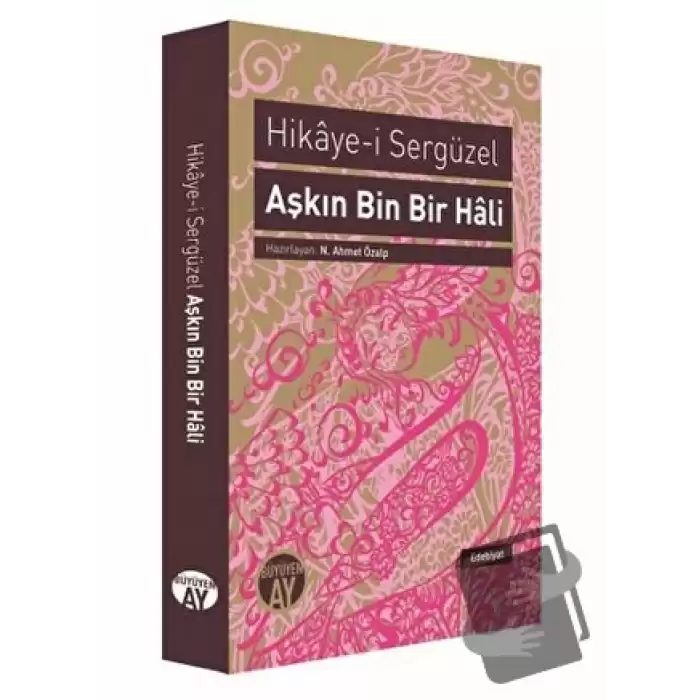 Aşkın Bin Bir Hali : Hikaye-i Sergüzel