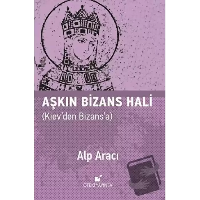 Aşkın Bizans Hali (Ciltli)