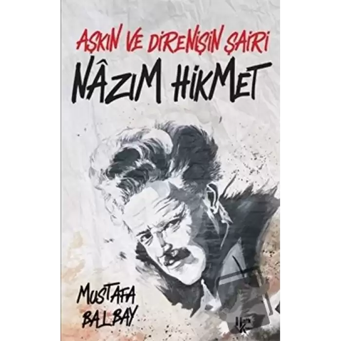 Aşkın ve Direnişin Şairi Nazım Hikmet