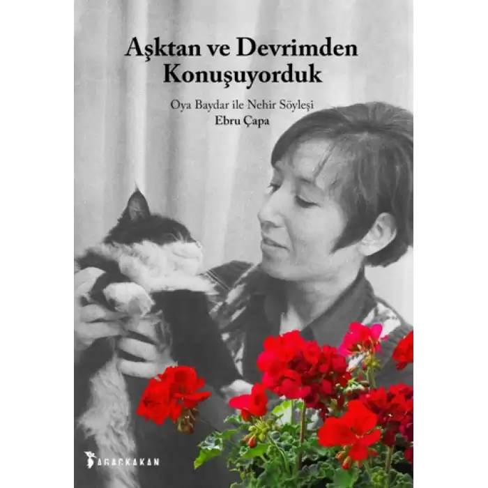 Aşktan ve Devrimden Konuşuyorduk - Oya Baydar ile Nehir Söyleşi