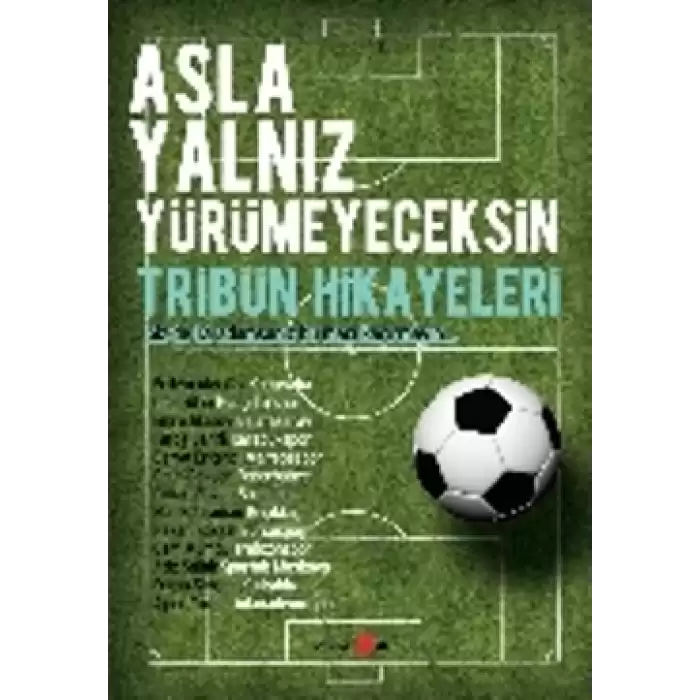 Asla Yalnız Yürümeyeceksin - Tribün Hikayeleri