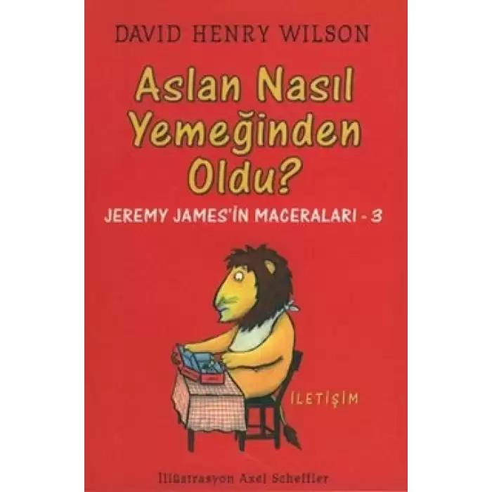 Aslan Nasıl Yemeğinden Oldu?: Jeremy Jamesin Maceraları-3