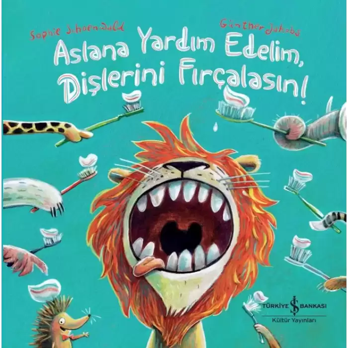 Aslana Yardim Edelim, Dişlerini Firçalasın! (Ciltli)