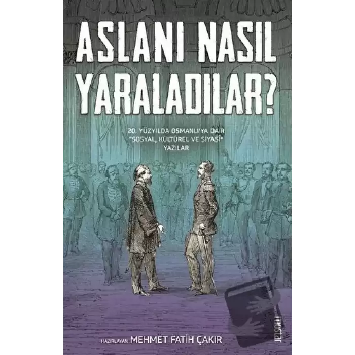 Aslanı Nasıl Yaraladılar?