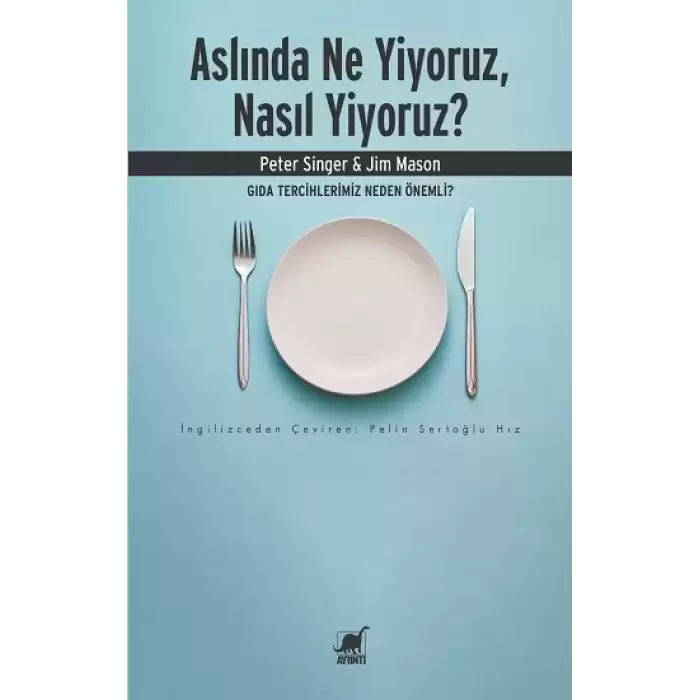 Aslında Ne Yiyoruz, Nasıl Yiyoruz?