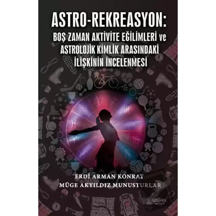 Astro-Rekreasyon: Boş Zaman Aktivite Eğilimleri ve Astrolojik Kimlik Arasındaki İlişkinin İncelenmesi