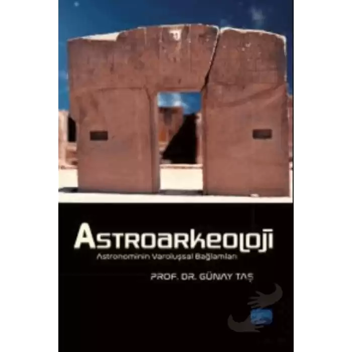 Astroarkeoloji - Astronominin Varoluşsal Bağlamları