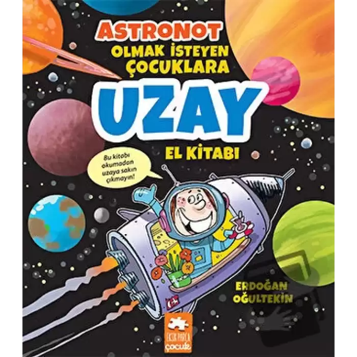 Astronot Olmak İsteyen Çocuklara Uzay El Kitabı