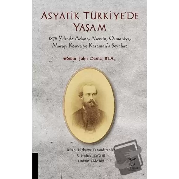 Asyatik Türkiyede Yaşam - 1875 Yılında Adana, Mersin, Osmaniye, Maraş, Konya Ve Karaman’a Seyahat