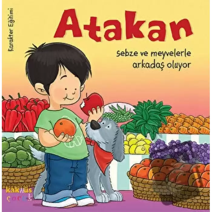 Atakan Sebze ve Meyvelerle Arkadaş Oluyor (Ciltli)