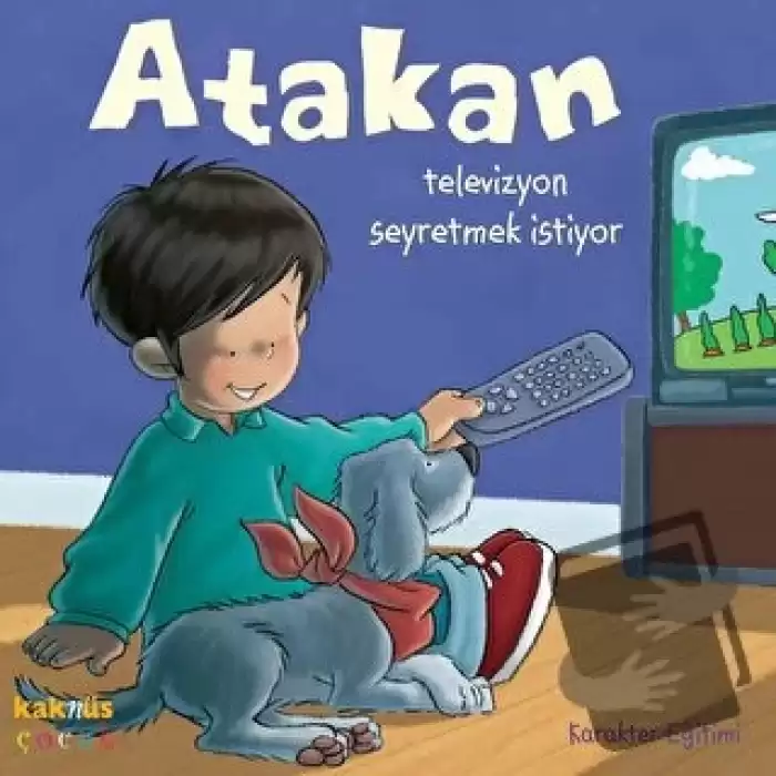 Atakan Televizyon Seyretmek İstiyor (Ciltli)