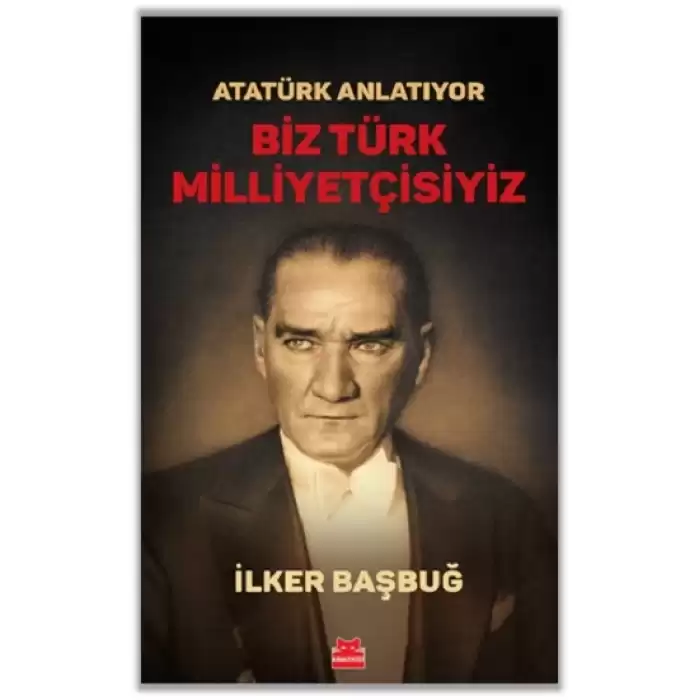 Atatürk Anlatıyor - Biz Türk Milliyetçisiyiz