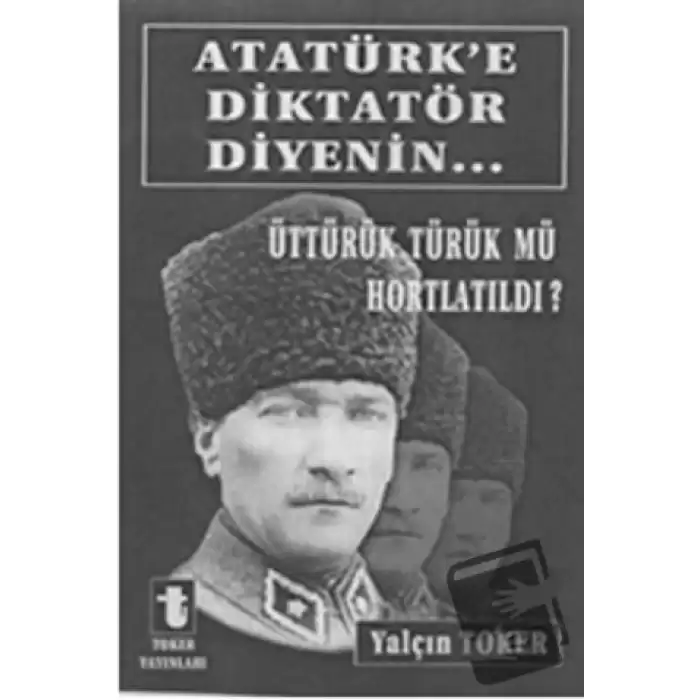 Atatürke Diktatör Diyenin...