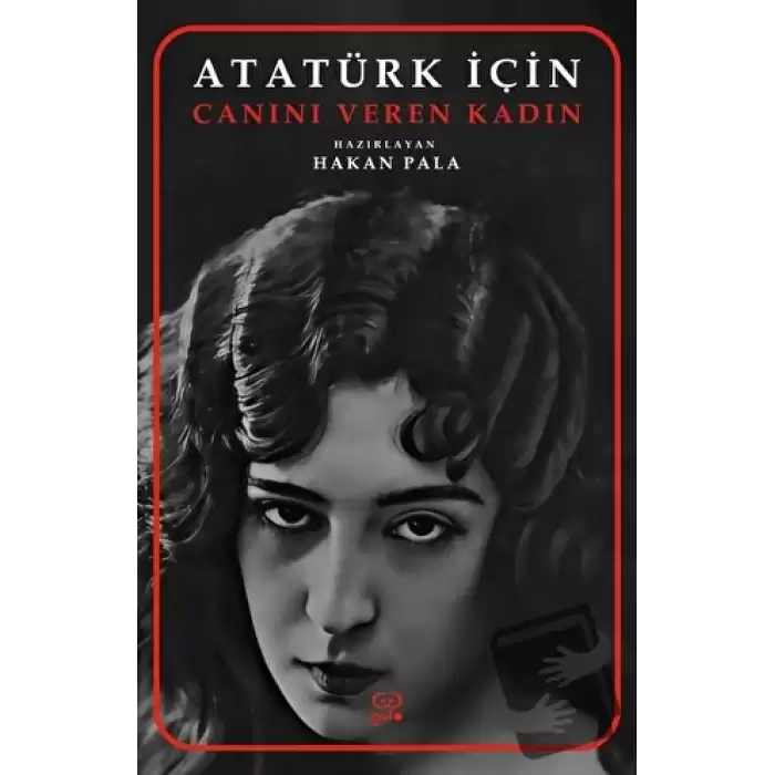 Atatürk İçin Canını Veren Kadın