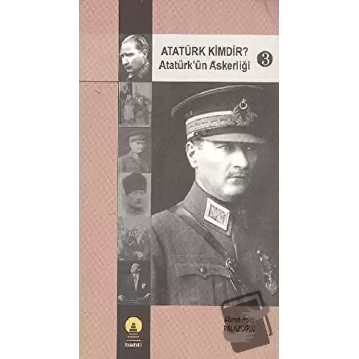 Atatürk Kimdir? Atatürk’ün Askerliği 3