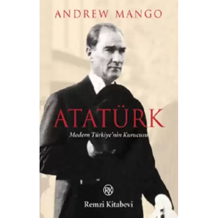 Atatürk - Modern Türkiyenin Kurucusu