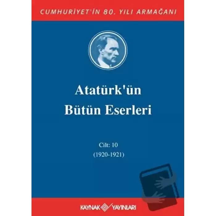 Atatürkün Bütün Eserleri Cilt: 10 (1920 - 1921) (Ciltli)