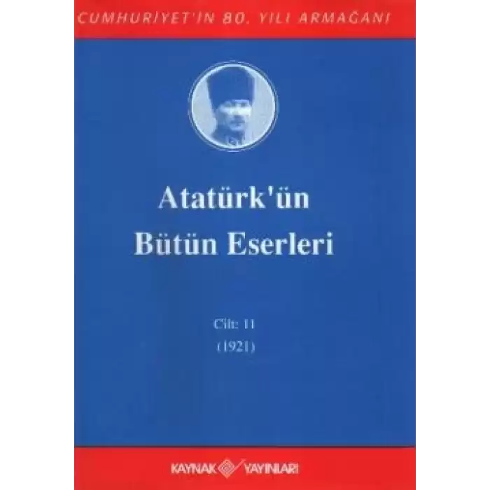 Atatürkün Bütün Eserleri Cilt: 11 (1921)