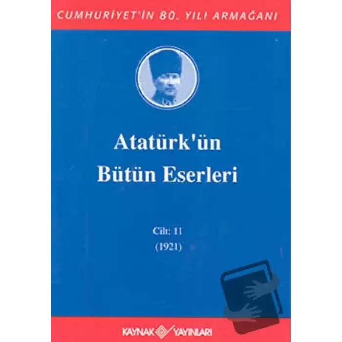 Atatürkün Bütün Eserleri Cilt: 11 (1921) (Ciltli)