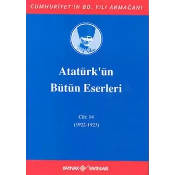 Atatürkün Bütün Eserleri Cilt: 14 (1922 - 1923)