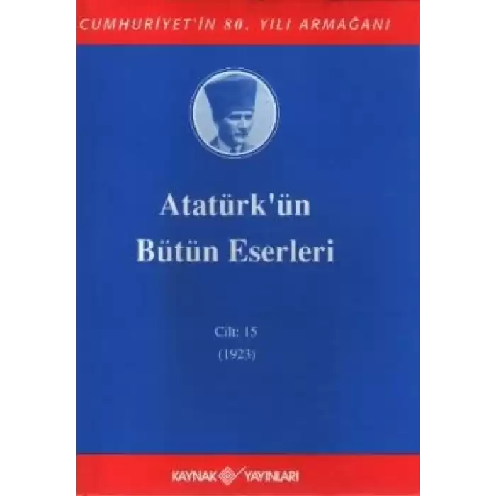 Atatürkün Bütün Eserleri Cilt: 15 (1923)