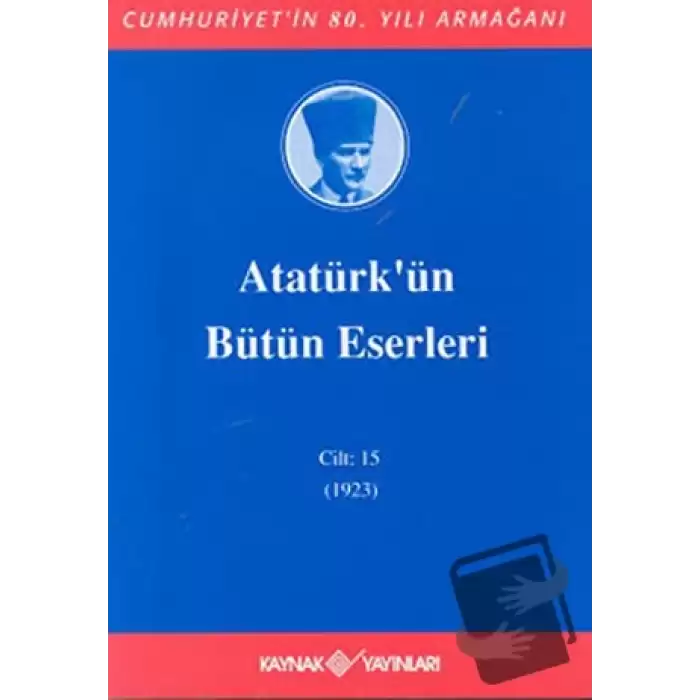 Atatürkün Bütün Eserleri Cilt: 15 (1923) (Ciltli)