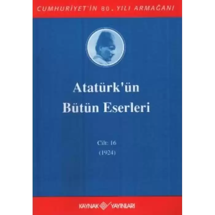 Atatürkün Bütün Eserleri Cilt: 16 (1923 - 1924)