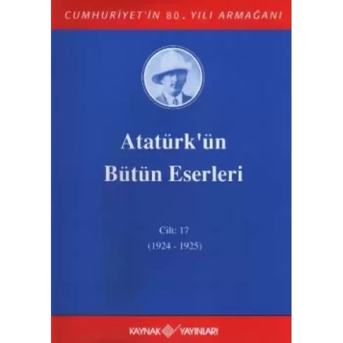 Atatürkün Bütün Eserleri Cilt: 17  (1924 - 1925)