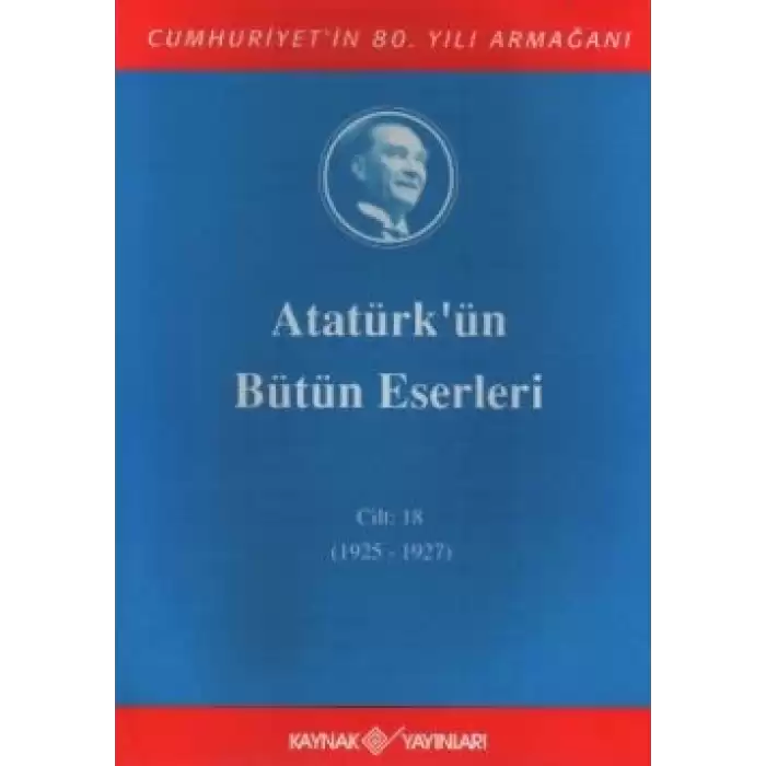 Atatürkün Bütün Eserleri Cilt: 18 (1925 - 1927)