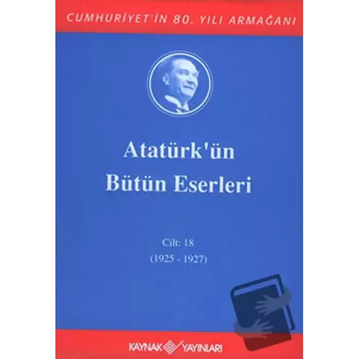 Atatürkün Bütün Eserleri Cilt: 18 (1925 - 1927) (Ciltli)