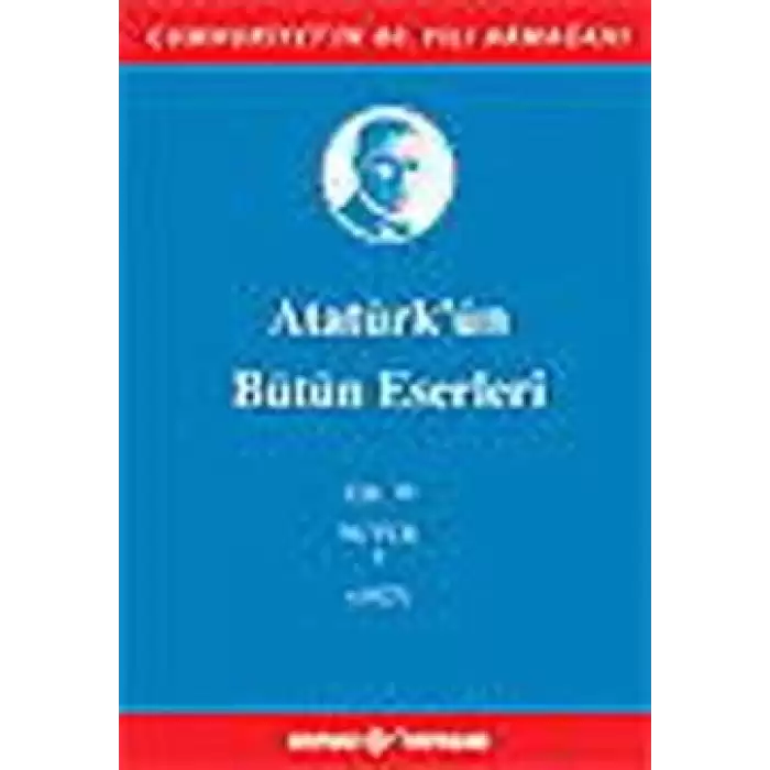 Atatürkün Bütün Eserleri Cilt: 19  (Nutuk 1 - 1927)