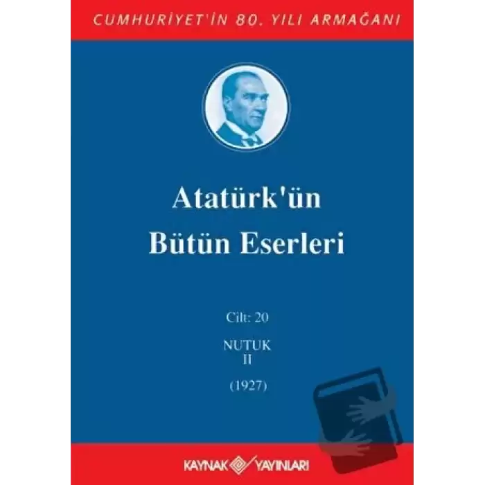 Atatürkün Bütün Eserleri Cilt: 20 (Nutuk 2 - 1927) (Ciltli)