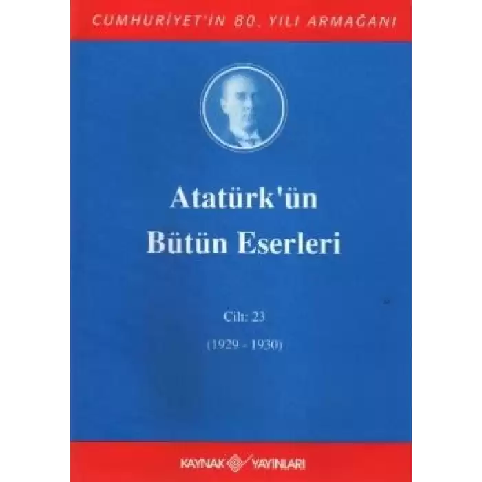 Atatürkün Bütün Eserleri Cilt: 23 (1929 - 1930)