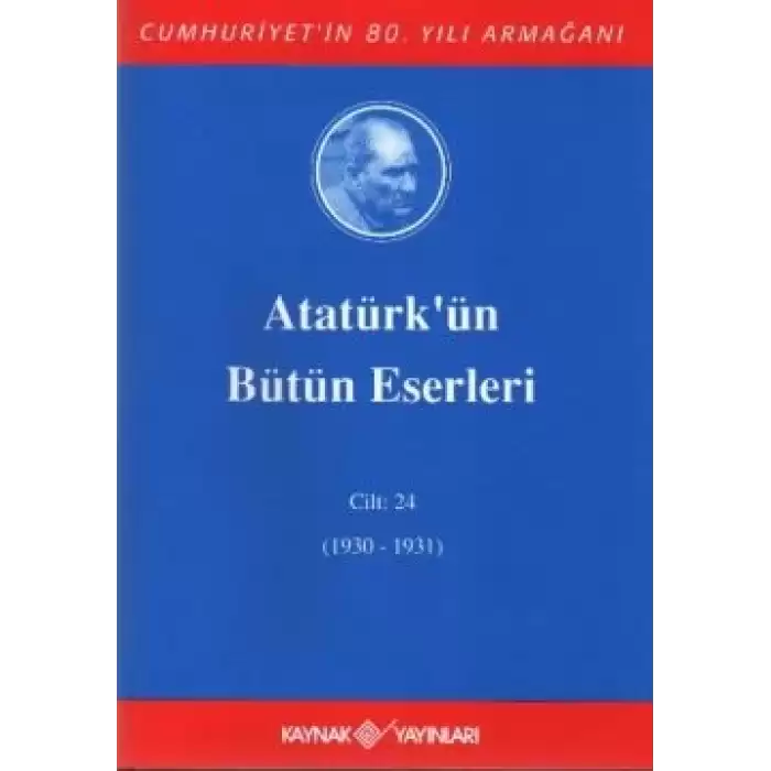 Atatürkün Bütün Eserleri Cilt: 24 (1930 - 1931)