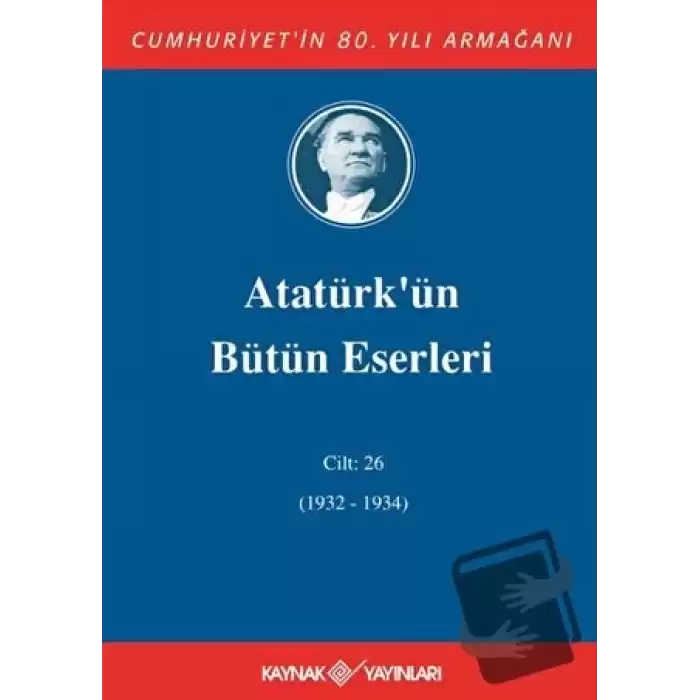 Atatürkün Bütün Eserleri Cilt: 26 (1932 - 1934) (Ciltli)