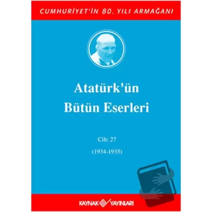 Atatürkün Bütün Eserleri Cilt: 27 (1934 - 1935) (Ciltli)