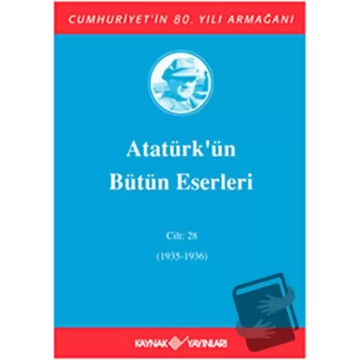 Atatürkün Bütün Eserleri Cilt: 28 (1935 - 1936) (Ciltli)