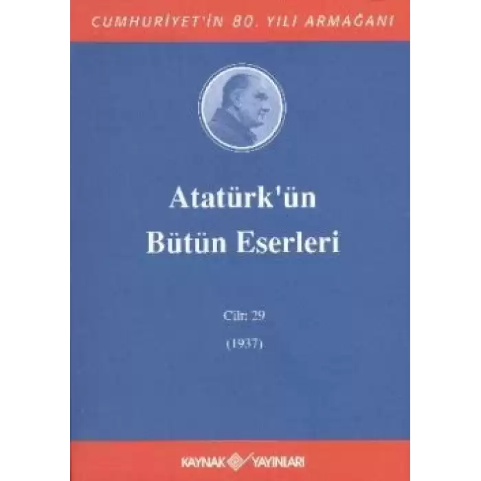 Atatürkün Bütün Eserleri Cilt: 29 (1937)