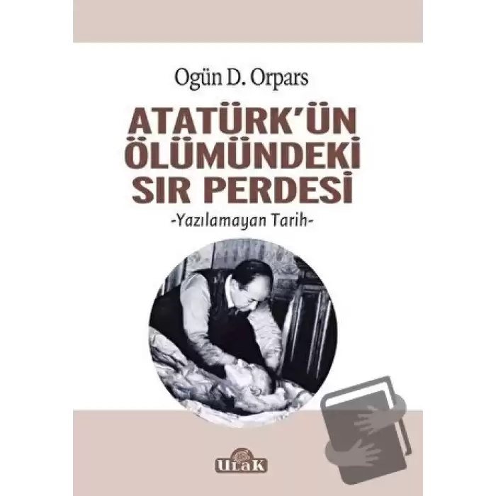 Atatürkün Ölümündeki Sır Perdesi