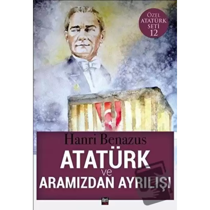 Atatürk ve Aramızdan Ayrılışı