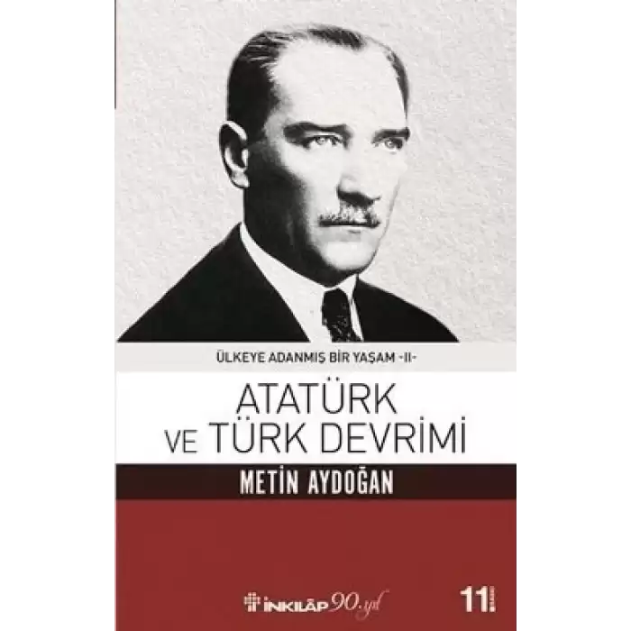 Atatürk ve Türk Devrimi - Ülkeye Adanmış Bir Yaşam 2