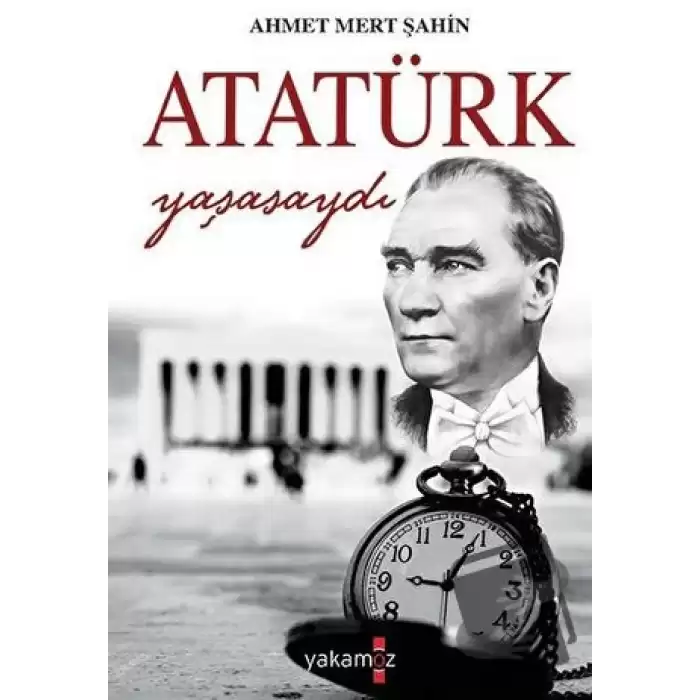 Atatürk Yaşasaydı