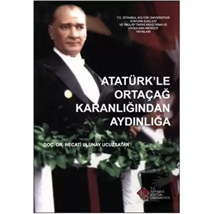 Atatürk’le Ortaçağ Karanlığından Aydınlığa