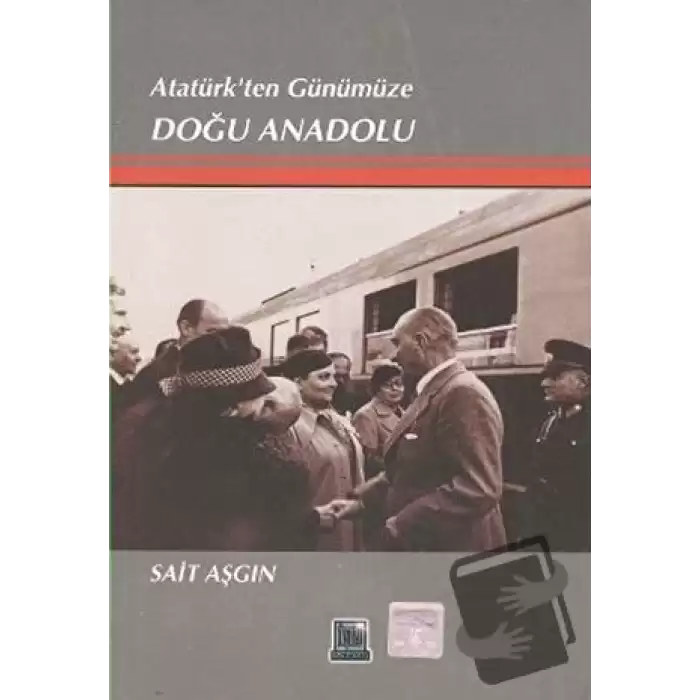 Atatürk’ten Günümüze Doğu Anadolu