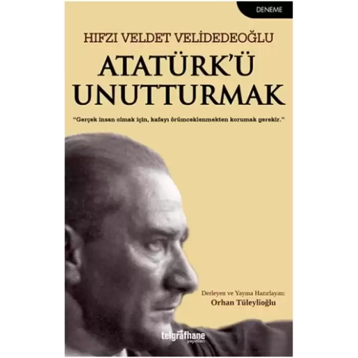 Atatürk’ü Unutturmak