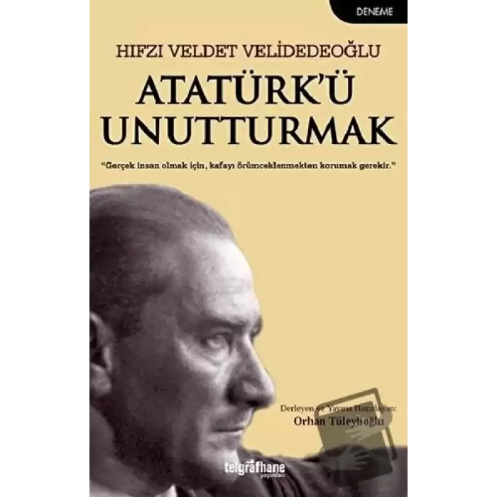 Atatürk’ü Unutturmak