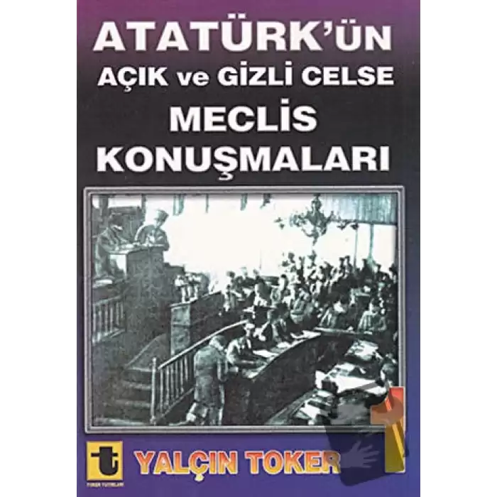 Atatürk’ün Açık ve Gizli Celse Meclis Konuşmaları 1